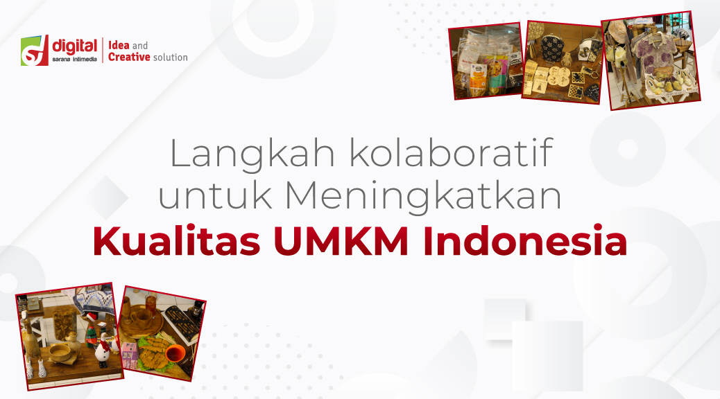 Langkah Kolaboratif untuk Meningkatkan Kualitas UMKM Indonesia