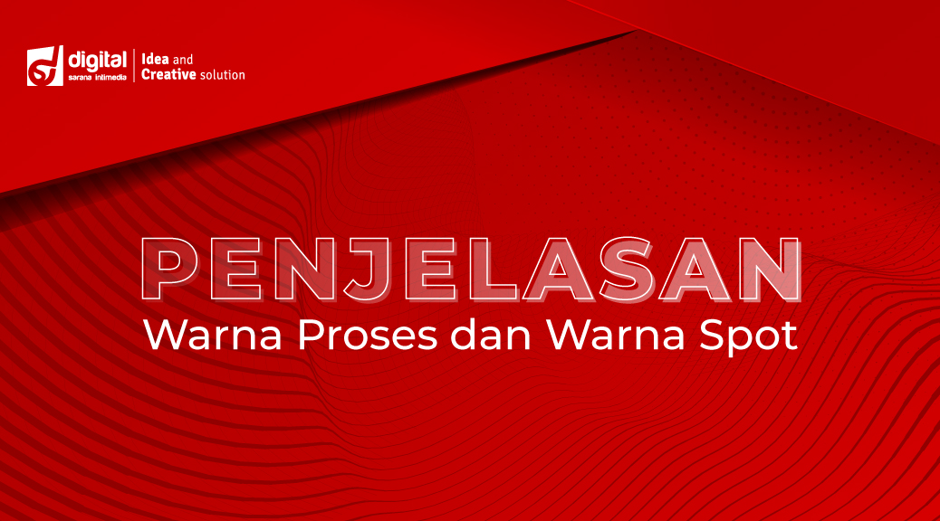 Penjelasan Warna Proses dan Warna Spot