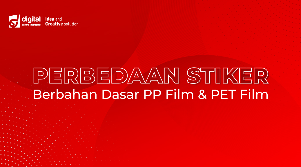 Perbedaan Stiker Berbahan Dasar PP & PET Film