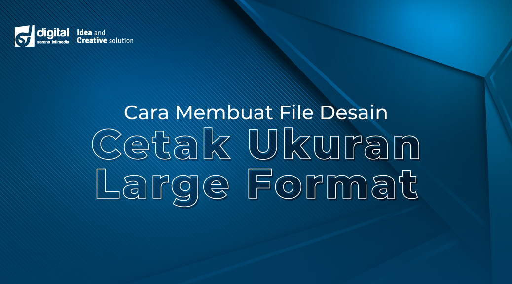 Cara Membuat File Desain Cetak Ukuran Large Format