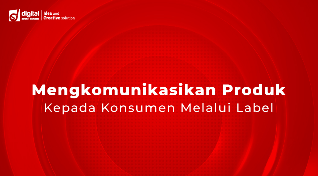 Mengkomunikasikan Produk Kepada Konsumen Melalui Label