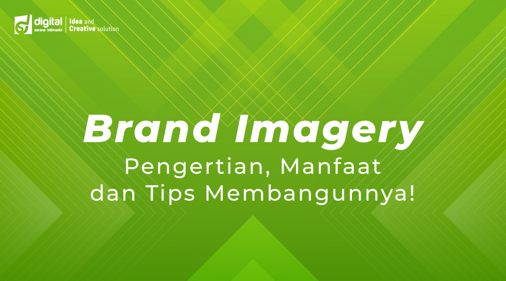 Brand Imagery: Pengertian, Manfaat dan Tips Membangunnya!